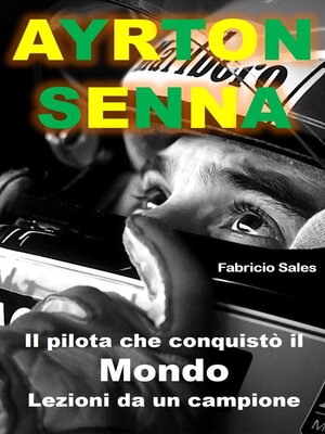cover image of Ayrton Senna Il pilota che conquistò il Mondo